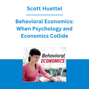 Scott Huettel - Behavioral Economics: When Psychology and Economics Collide