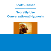 Scott Jansen - Secretly Use Conversational Hypnosis