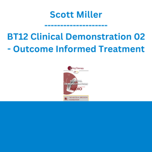 Scott Miller - BT12 Clinical Demonstration 02 - Outcome Informed Treatment