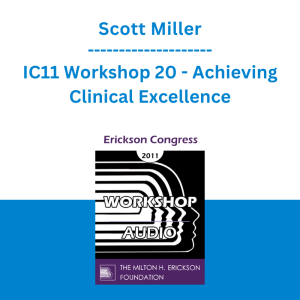 Scott Miller - IC11 Workshop 20 - Achieving Clinical Excellence