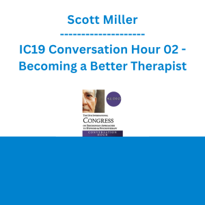 Scott Miller - IC19 Conversation Hour 02 - Becoming a Better Therapist