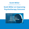 Scott Miller - Scott Miller on Improving Psychotherapy Outcome