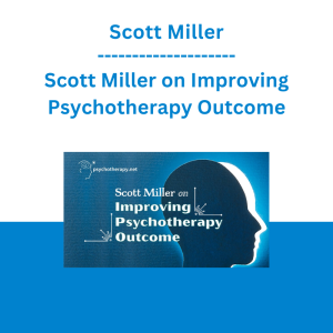 Scott Miller - Scott Miller on Improving Psychotherapy Outcome