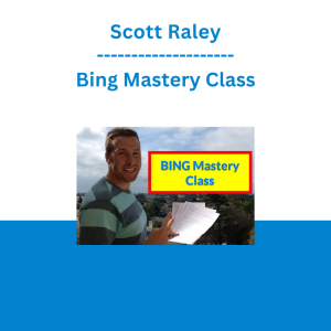 Scott Raley - Bing Mastery Class