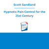 Scott Sandland - Hypnotic Pain Control for the 21st Century