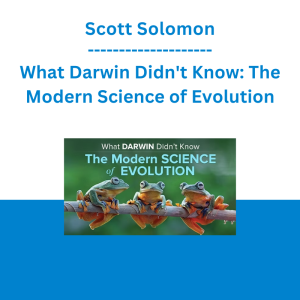 Scott Solomon - What Darwin Didn't Know: The Modern Science of Evolution
