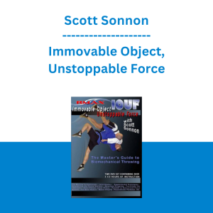 Scott Sonnon - Immovable Object, Unstoppable Force
