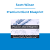 Scott Wilson - Premium Client Blueprint