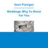 Sean Flanigan - Weddings: Why To Shoot For You