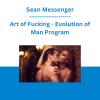 Sean Messenger - Art of Fucking - Evolution of Man Program