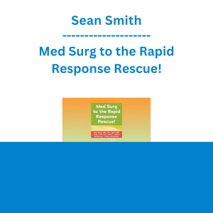 Sean Smith - Med Surg to the Rapid Response Rescue!