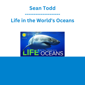 Sean Todd - Life in the World's Oceans