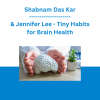 Shabnam Das Kar & Jennifer Lee - Tiny Habits for Brain Health