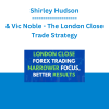 Shirley Hudson & Vic Noble - The London Close Trade Strategy