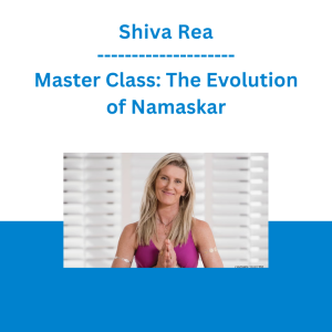 Shiva Rea - Master Class: The Evolution of Namaskar