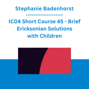 Stephanie Badenhorst - IC04 Short Course 45 - Brief Ericksonian Solutions with Children