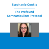 Stephanie Conkle - The Profound Somnambulism Protocol