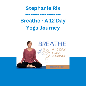 Stephanie Rix - Breathe - A 12 Day Yoga Journey