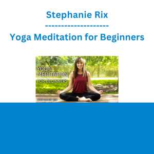 Stephanie Rix - Yoga Meditation for Beginners