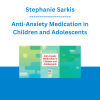 Stephanie Sarkis - Anti-Anxiety Medication in Children and Adolescents