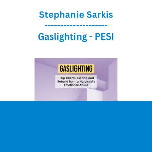 Stephanie Sarkis - Gaslighting: Help Clients Escape and Rebuild from a Narcissist's Emotional Abuse - PESI