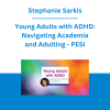 Stephanie Sarkis - Young Adults with ADHD: Navigating Academia and Adulting - PESI