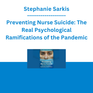 Stephanie Shafer - Preventing Nurse Suicide: The Real Psychological Ramifications of the Pandemic