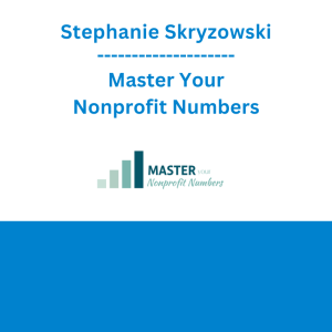 Stephanie Skryzowski - Master Your Nonprofit Numbers