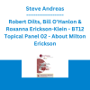 Steve Andreas, Robert Dilts, Bill O'Hanlon & Roxanna Erickson-Klein - BT12 Topical Panel 02 - About Milton Erickson