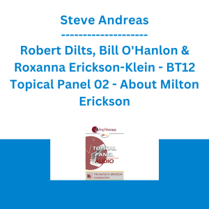 Steve Andreas, Robert Dilts, Bill O'Hanlon & Roxanna Erickson-Klein - BT12 Topical Panel 02 - About Milton Erickson