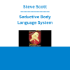 Steve Scott - Seductive Body Language System