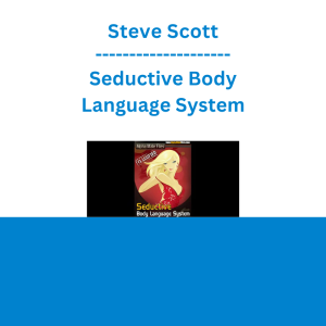 Steve Scott - Seductive Body Language System