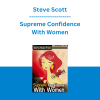 Steve Scott - Supreme Confidence With Women