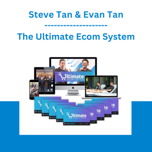 Steve Tan & Evan Tan - The Ultimate Ecom System
