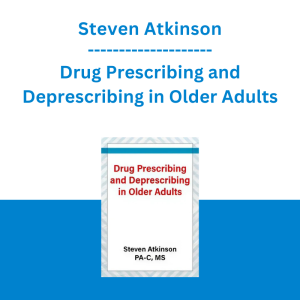Steven Atkinson - Drug Prescribing and Deprescribing in Older Adults