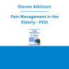 Steven Atkinson - Pain Management in the Elderly - PESI