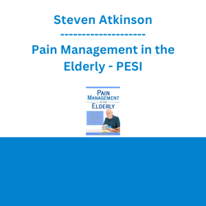 Steven Atkinson - Pain Management in the Elderly - PESI