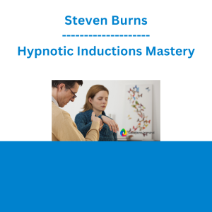 Steven Burns - Hypnotic Inductions Mastery