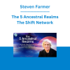 Steven Farmer - The 5 Ancestral Realms - The Shift Network