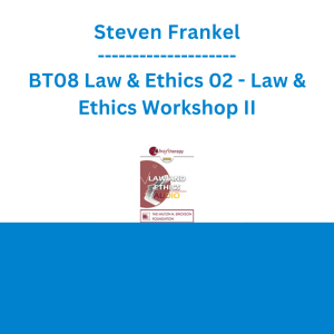 Steven Frankel - BT08 Law & Ethics 02 - Law & Ethics Workshop II
