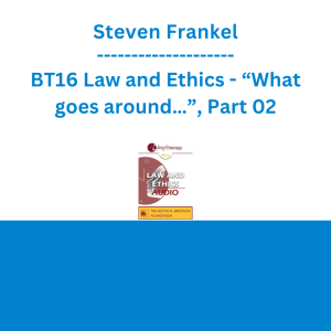 Steven Frankel - BT16 Law and Ethics - “What goes around…”, Part 02