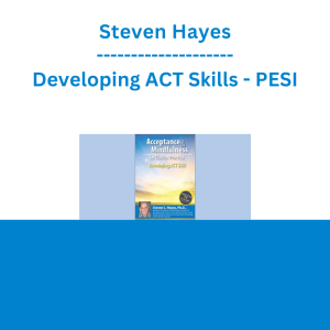 Steven Hayes - Developing ACT Skills - PESI