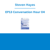 Steven Hayes - EP13 Conversation Hour 04