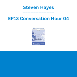 Steven Hayes - EP13 Conversation Hour 04