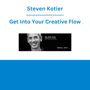 Steven Kotier - Get Into Your Creative Flow