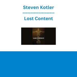 Steven Kotler - Lost Content