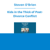 Steven O'Brien - Kids in the Thick of Post-Divorce Conflict