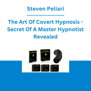 Steven Peliari - The Art Of Covert Hypnosis - Secret Of A Master Hypnotist Revealed