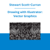 Stewart Scott-Curran - Drawing with Illustrator: Vector Graphics
