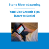 Stone River eLearning - YouTube Growth Tips [Start to Scale]